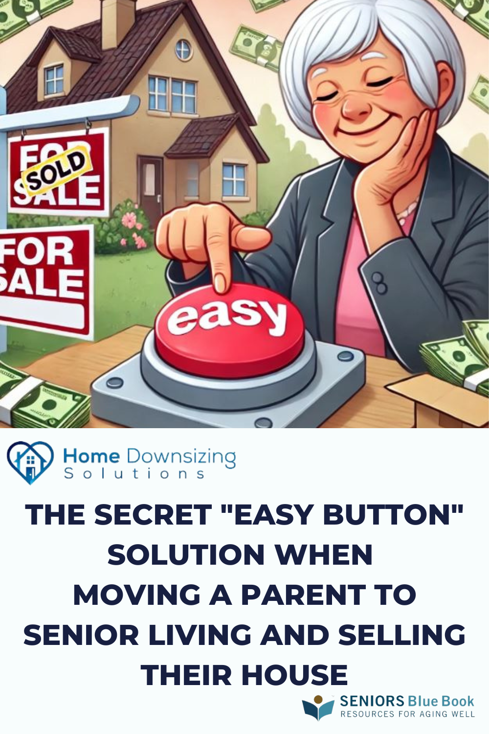 The Secret "Easy Button" Solution When Moving a Parent to Senior Living and Selling Their House